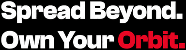 Spread Beyond. Own Your Orbit.